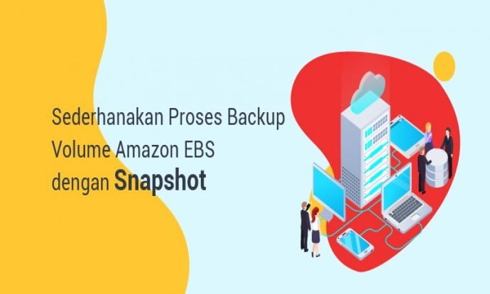Sederhanakan Proses Backup Volume Amazon EBS dengan Snapshot