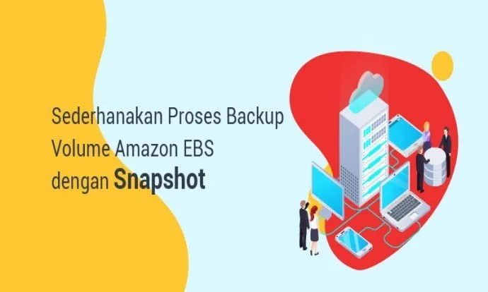 Sederhanakan Proses Backup Volume Amazon EBS dengan Snapshot