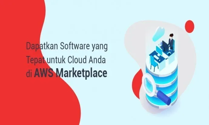 Dapatkan Software yang Tepat untuk Cloud Anda di AWS Marketplace