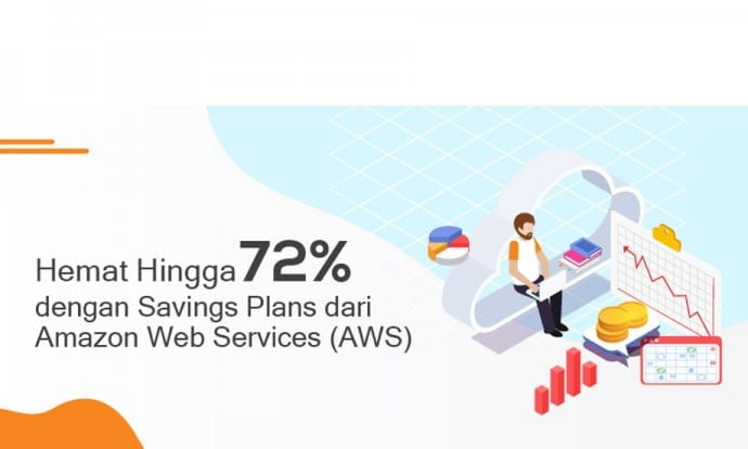 Hemat Hingga 72 Persen Dengan Savings Plans dari AWS